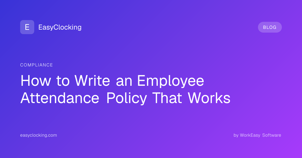 How to Write an Employee Attendance Policy That Works | EasyClocking by ...