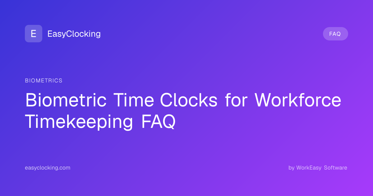 Biometric Time Clocks for Workforce Timekeeping FAQ | EasyClocking by ...