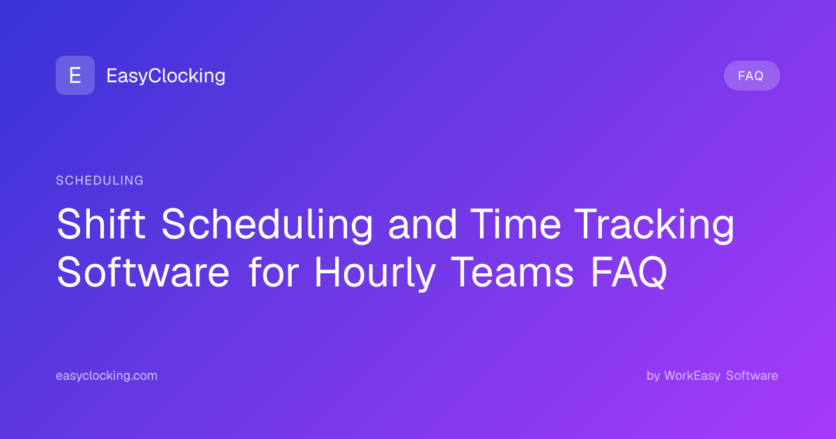 Shift Scheduling and Time Tracking Software for Hourly Teams FAQ ...