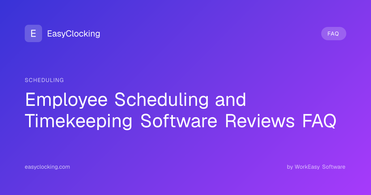 Employee Scheduling and Timekeeping Software Reviews FAQ | EasyClocking ...
