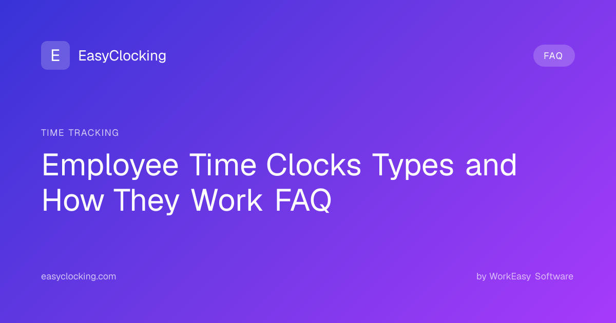 Employee Time Clocks Types and How They Work FAQ | EasyClocking by ...