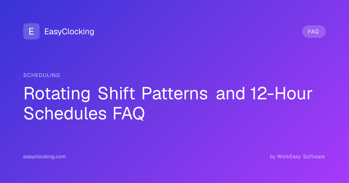 Rotating Shift Patterns and 12-Hour Schedules FAQ | EasyClocking by ...