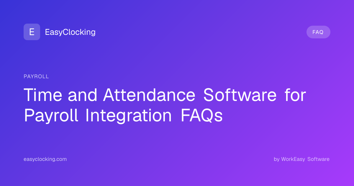 Time and Attendance Software for Payroll Integration FAQs ...