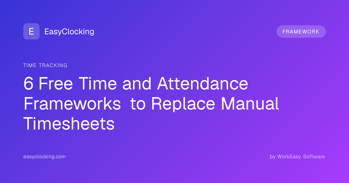 6 Free Time and Attendance Frameworks to Replace Manual Timesheets ...